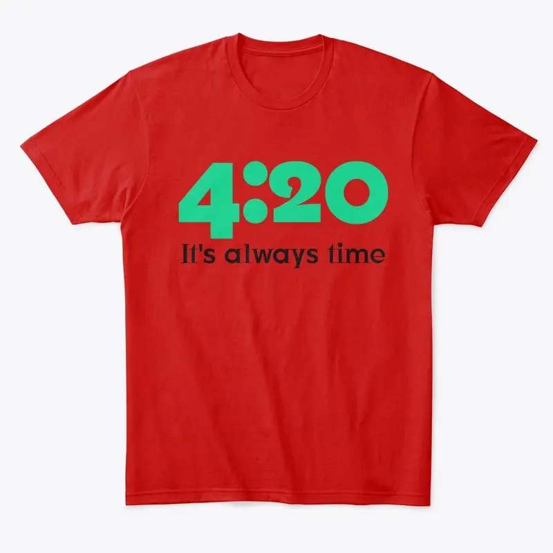 4:20 - It's always time 