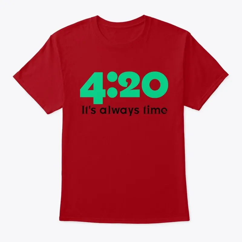 4:20 - It's always time 